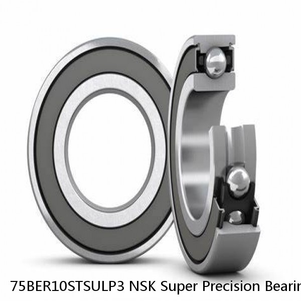 75BER10STSULP3 NSK Super Precision Bearings